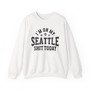 I'm On My Seattle Shit Today (Bullet Holes) - Sweatshirt