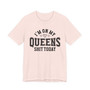 I'm On My Queens Shit Today (Heart Holes) T-shirt