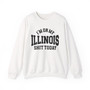I'm On My Illinois Shit Today - Sweatshirt