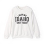 I'm On My Idaho Shit Today - Sweatshirt