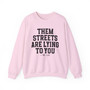 Them Streets Are Lying To You - Sweatshirt