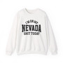 I'm On My Nevada Shit Today - Sweatshirt