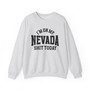 I'm On My Nevada Shit Today - Sweatshirt
