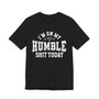 I'm On My Humble Shit Today - T-shirt