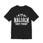I'm On My Malcolm Shit Today - T-shirt