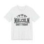 I'm On My Malcolm Shit Today - T-shirt