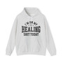 I'm On My Healing Shit Today -  Hoodie