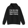 I'm On My Introvert Shit Today -  Hoodie