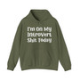 I'm On My Introvert Shit Today -  Hoodie