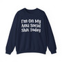 I'm On My Anti Social Shit Today - Sweatshirt