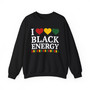 I Love Black Energy - Sweatshirt