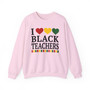 I Love Black Teachers - Sweatshirt
