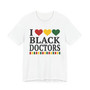 I Love Black Doctors - Tee Shirt