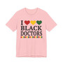 I Love Black Doctors - Tee Shirt