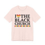I Love The Black Church - Tee Shirt