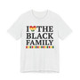 I Love The Black Family - Tee Shirt