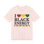 I Love Black Energy - Tee Shirt