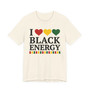 I Love Black Energy - Tee Shirt