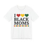 I Love Black Moms - Tee Shirt