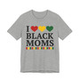 I Love Black Moms - Tee Shirt
