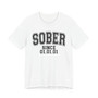SOBER Since (Custom Date) - Tee Shirt