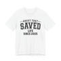 About That Saved Life Since (Customize Date) - T-Shirt