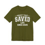About That Saved Life Since (Customize Date) - T-Shirt