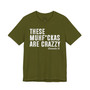 These MuhFuckas Are Crazy - T-Shirt (Distressed)