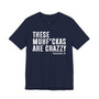 These MuhFuckas Are Crazy - T-Shirt (Distressed)
