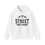 I'm On My Street Shit Today -  Hoodie