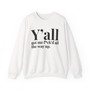 Y'all Got Me Fuck'd All The Way Up -  Sweatshirt