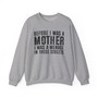 Before I Was A Mother I Was A Menace In These Streets -  Sweatshirt