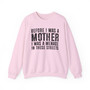 Before I Was A Mother I Was A Menace In These Streets -  Sweatshirt