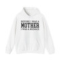 Before I Was A Mother I Was A Menace - Hoodie  