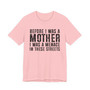 Before I Was A Mother I Was A Menace In These Streets T-shirt