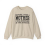 Before I Was A Mother I Was A Menace In The Streets - Sweatshirt