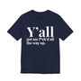 Y'all Got Me Fuck'd All The Way Up T-shirt