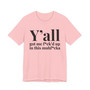 Y'all Got Me Fuck'd Up In This Muhfucka T-shirt