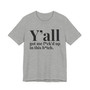 Y'all Got Me Fuck'd Up In This Bitch T-shirt