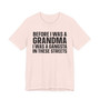 Before I Was A Grandma I Was A Gangsta In These Streets T-shirt