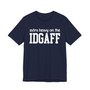 Extra Heavy On The IDGAFF T-shirt