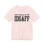 Extra Heavy On The IDGAFF T-shirt