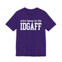 Extra Heavy On The IDGAFF T-shirt