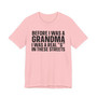 Before I Was A Grandma I Was A Real G In These  Streets T-shirt