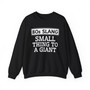 80s Slang Small Thing To A Giant - Sweatshirt
