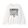 80s Slang See Ya I Wouldn't  Wanna Be Ya - Sweatshirt