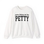 Extra Heavy On The PETTY - Sweatshirt