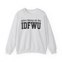 Extra Heavy On The IDFWU - Sweatshirt