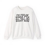 I'm Feelin' Kinda Fuck All Yall Ish Right Now - Sweatshirt
