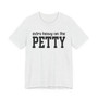 Extra Heavy On The PETTY T-shirt